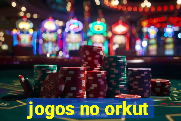 jogos no orkut